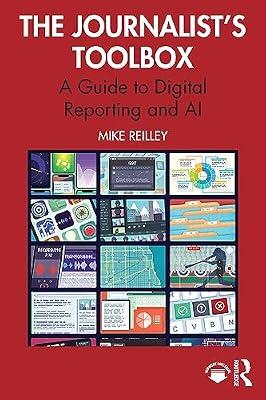 The Journalist’s Toolbox: A Guide to Digital Reporting and AI by Reilley, Mike | Paperback | The Arts: General Topics