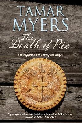 The Death of Pie: A Pennsylvania Dutch Mystery: 19 by Myers, Tamar | Hardcover | Fiction