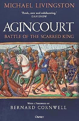 AGINCOURT: Battle of the Scarred King by Livingston, Michael | Hardcover | History