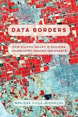 Data Borders: How Silicon Valley Is Building an Industry Around Immigrants by Villa-nicholas, Melissa | Hardcover | Social Science