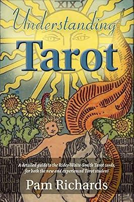Understanding Tarot: A detailed guide to the Rider-Waite tarot cards, for both the new and experienced tarot student and reader. by Richards, Pam | Paperback | Occult Studies