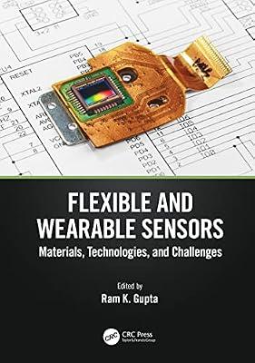 Flexible and Wearable Sensors: Materials, Technologies, and Challenges | Hardcover | Electronic Devices And Materials