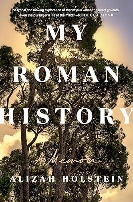 MY ROMAN HIST: A Memoir by Holstein, Alizah | Hardcover | Biography & Autobiography