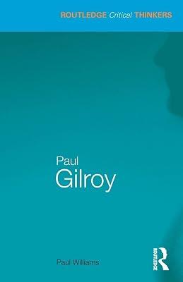Paul Gilroy (Routledge Critical Thinkers) by Williams, Paul | Paperback | Literary Criticism 2