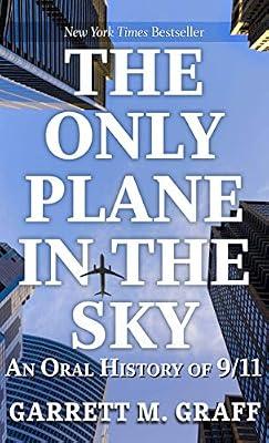 The Only Plane in the Sky: An Oral History of 9/11 (Thorndike Press Large Print Popular and Narrative Nonfiction) by Graff, Garrett M. | Library | History