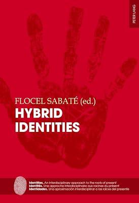 Hybrid Identities: 2 (Identities: an Interdisciplinary Approach to the Roots of Present / Identites: Une Approache Interdisciplinaire Aux Racines Du ... a Las Raices Del Presente, 2) | Paperback | History 2