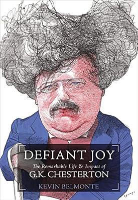 Defiant Joy: The Remarkable Life & Impact of G. K. Chesterton by Belmonte, Kevin Charles | Paperback | Biography & Autobiography
