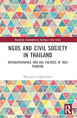 Ngos and Civil Society in Thailand: Metagovernance and the Politics of Ngo Funding (Routledge Contemporary Southeast Asia) by Ungsuchaval, Theerapat | Paperback | Social Science