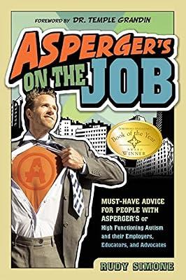 Asperger's on the Job: Must-Have Advice for People With Asperger's or High Functioning Autism, and Their Employers, Educators, and Advocates by Simone, Rudy | Paperback | Psychology
