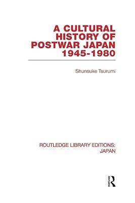 A Cultural History of Postwar Japan 1945-1980 (Routledge Library Editions: Japan, 50) by Tsurumi, Shunsuke | Paperback | History 2