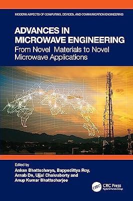 Advances in Microwave Engineering: From Novel Materials to Novel Microwave Applications (Modern Aspects of Computing, Devices, and Communication Engineering) | Hardcover | Electronics Engineering