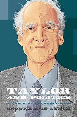 Taylor and Politics: A Critical Introduction (Thinking Politics) by Browne, Craig; Lynch, Andrew P. | Paperback | Political Science