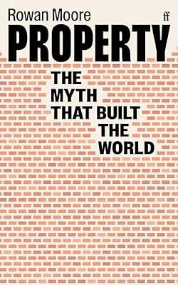 Property: The myth that built the world by Moore, Rowan | Paperback | Politics & Government