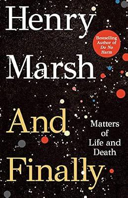 And Finally: Matters of Life and Death by Marsh, Henry | Hardcover | Autobiography: Science
