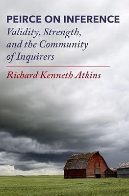 Peirce on Inference: Validity, Strength, and the Community of Inquirers by Atkins, Richard Kenneth | Hardcover | Western Philosophy: C 1600 To C 1900