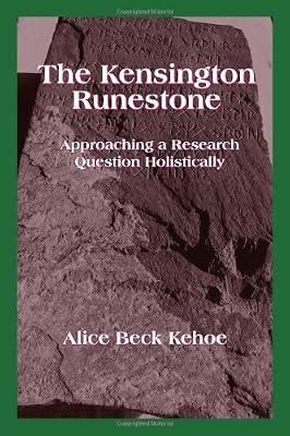 The Kensington Runestone: Approaching A Research Question Holistically by Kehoe, Alice Beck | Paperback | Social Science
