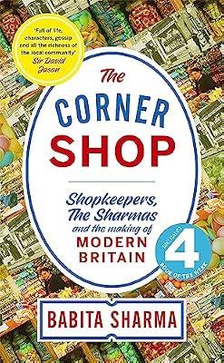 THE SECRET HISTORY OF THE CORNER SHOP by Sharma, Babita | Hardcover | European History