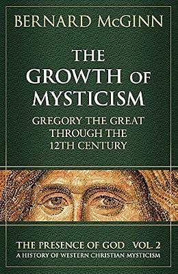 The Growth of Mysticism: The Presence of God : A History of Western Christian Mysticism: Gregory the Great Through the 12 Century by McGinn, Bernard | Paperback | Religion