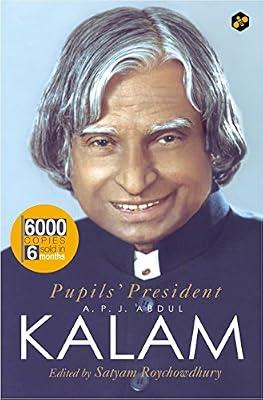 Pupils' President: APJ Abdul Kalam [Jan 01, 2015] Satyam Roychowdhury by Satyam Roychowdhury | Unknown_Binding
