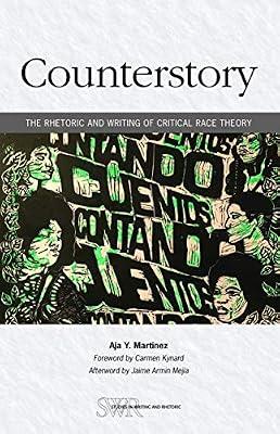 Counterstory: The Rhetoric and Writing of Critical Race Theory (Studies in Writing and Rhetoric) by Martinez, Aja Y. | Paperback | Semantics