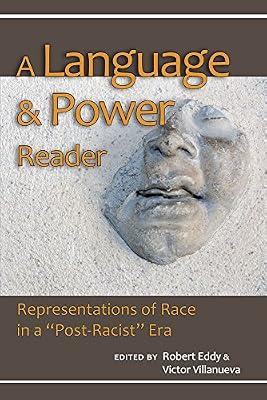 A Language and Power Reader: Representations of Race in a "Post-Racist" Era | Paperback | Language Arts & Disciplines
