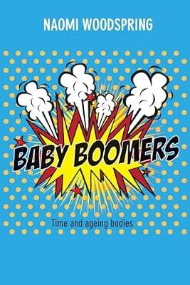 Baby Boomers: Time and Ageing Bodies by Woodspring, Naomi | Hardcover | Social Work
