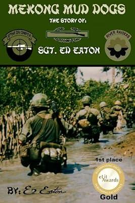 Mekong Mud Dogs: The Story of: SGT. Ed Eaton: 1 (1st Edition) by Eaton, Ed | Paperback | Biography: Historical