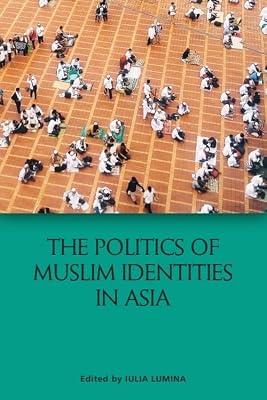 The Politics of Muslim Identities in Asia | Hardcover | Social Science