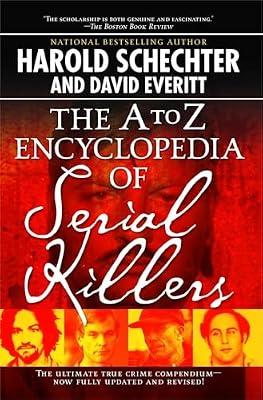 The A to Z Encyclopedia of Serial Killers by Schechter, Harold | Paperback | True Crime