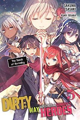 The Dirty Way to Destroy the Goddess's Heroes, Vol. 5 (light novel): The Seeds of Normalcy (The Dirty Way to Destroy the Goddess's Heroes (light novel), 5): The Seeds of Normalcy Volume 5 by Sasaki, Sakuma | Paperback | Adventure