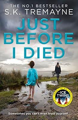 Just Before I Died: The gripping new psychological thriller from the bestselling author of The Ice Twins by Tremayne, S. K. | Hardcover | Crime & Mystery Fiction