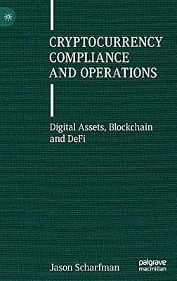Cryptocurrency Compliance and Operations: Digital Assets, Blockchain and DeFi by Scharfman, Jason | Hardcover | Business & Economics
