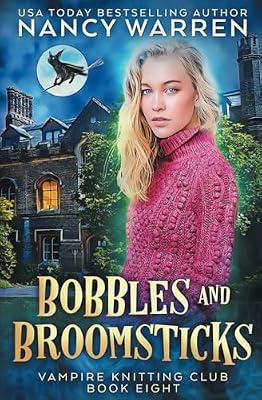 Bobbles and Broomsticks: A paranormal cozy mystery: 8 (Vampire Knitting Club) by Warren, Nancy | Paperback | Fiction