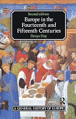 Europe in the Fourteenth and Fifteenth Centuries (General History of Europe) by Hay, Denys | Textbook | History
