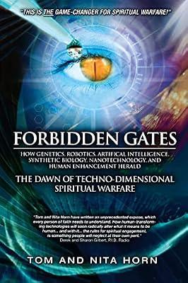 Forbidden Gates: How Genetics, Robotics, Artificial Intelligence, Synthetic Biology, Nanotechnology, and Human Enhancement Herald, The Dawn of the ... Biology, Nanotechnology, & Human Enh by Horn, Nita; Horn, Thomas | Paperback | Religion