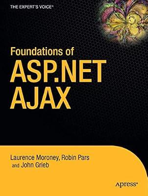 FOUNDATIONS OF ASP.NET AJAX by Moroney, Laurence; Pars, Robin; Grieb, John | Paperback | Computers