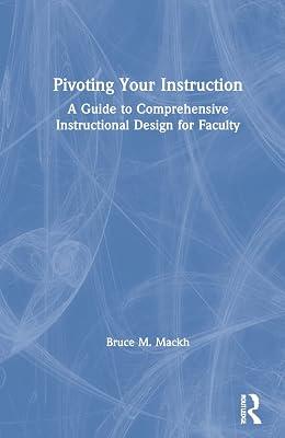 Pivoting Your Instruction: A Guide to Comprehensive Instructional Design for Faculty by Mackh, Bruce M. | Hardcover | Education 2