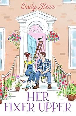 Her Fixer Upper: A fun and flirty must read friends-to-lovers romance for 2025! by Kerr, Emily | Paperback | Modern & Contemporary Fiction (Post C 1945)