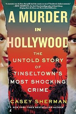 A Murder in Hollywood: The Untold Story of Tinseltown's Most Shocking Crime by Sherman, Casey | Hardcover | True Crime