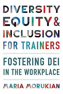 Diversity, Equity & Inclusion for Trainers: Fostering Dei in the Workplace by Morukian, Maria | Paperback | Business & Economics