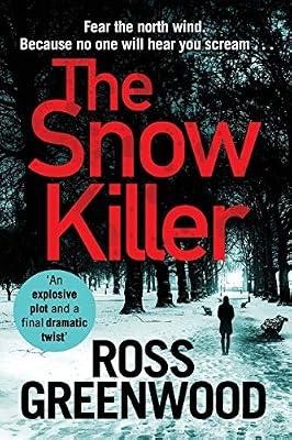 The Snow Killer: Unwrap the start of an explosive crime series from Ross Greenwood (The DI Barton Series) by Greenwood, Ross | Paperback | Crime & Mystery