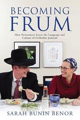 Becoming Frum: How Newcomers Learn the Language and Culture of Orthodox Judaism (Jewish Cultures of the World) by Benor, Sarah Bunin | Hardcover | Judaism