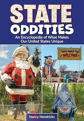 State Oddities: An Encyclopedia of What Makes Our United States Unique by Hendricks, Nancy | Hardcover | History