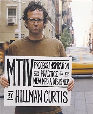 MTIV: Process, Inspiration and Practice for the New Media Designer by Curtis, Hillman | Paperback | Graphical & Digital Media Applications
