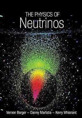 The Physics of Neutrinos by Barger, Vernon; Whisnant, Kerry; Marfatia, Danny | Hardcover | Science