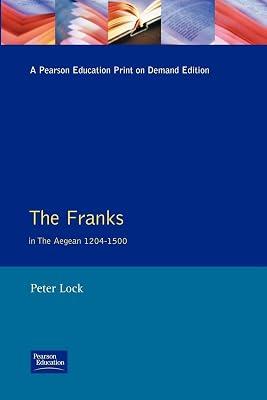 The Franks in the Aegean, 1204-1500 by Lock, Peter | Textbook | History 2