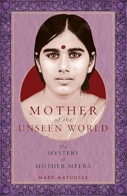 Mother of the Unseen World: The Mystery of Mother Meera by Matousek, Mark | Paperback | Mind