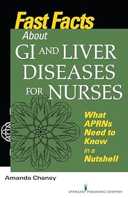 Fast Facts about GI and Liver Diseases for Nurses: What APRNs Need to Know in a Nutshell by Chaney, Amanda | Paperback | Nursing Specialties