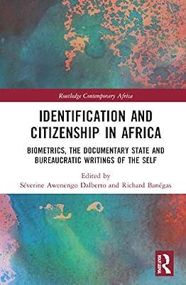 Identification and Citizenship in Africa: Biometrics, the Documentary State and Bureaucratic Writings of the Self (Routledge Contemporary Africa) | Hardcover | Regional