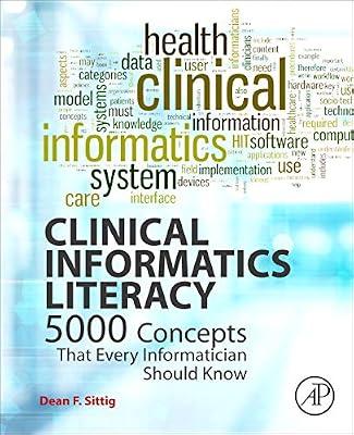 Clinical Informatics Literacy: 5000 Concepts That Every Informatician Should Know by Sittig, Dean F. | Paperback | Medical Bioinformatics